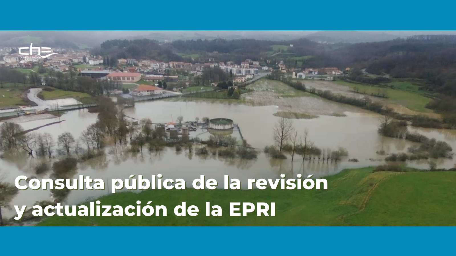 Periodo de consulta pública de la Evaluación Preliminar del Riesgo de Inundación (EPRI)